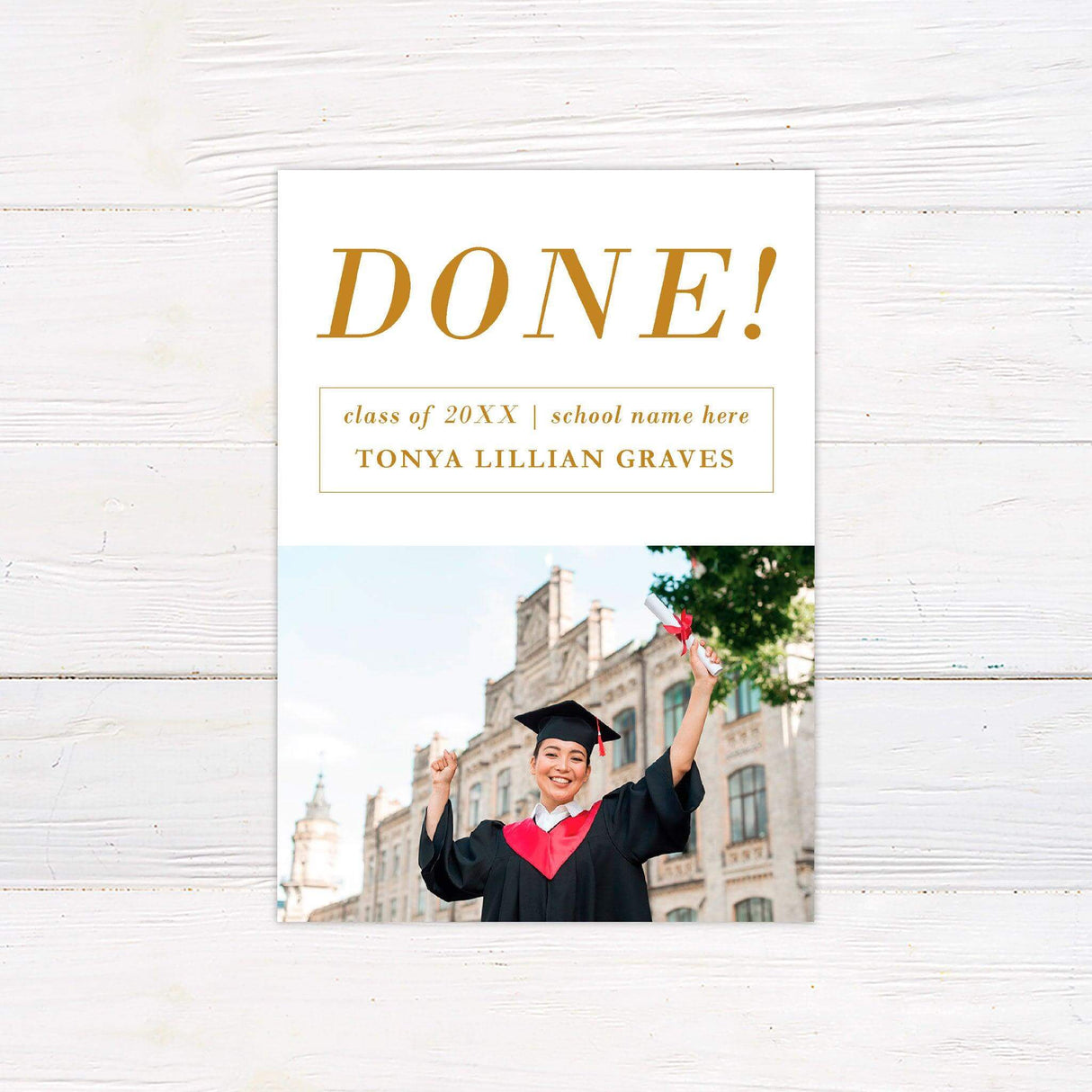 Printed graduation announcement featuring bold typography with a celebratory "DONE!" statement. This customized graduation card includes the graduate's name, class year, and school name, making it a perfect keepsake or invitation for a high school or college graduate. Professionally printed on high-quality cardstock, this personalized announcement is ideal for sharing and celebrating academic achievements. gold