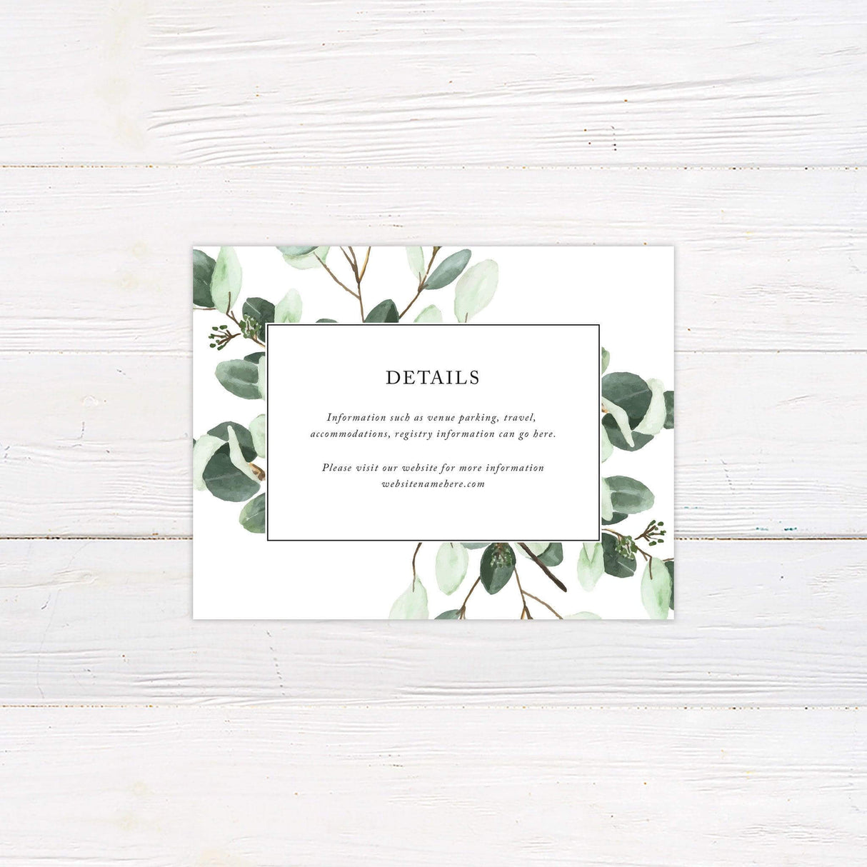 A details card with a white background features a lush greenery design of watercolor eucalyptus leaves framing the layout. The text is centered within a clean, black-bordered rectangle, using a mix of serif and script fonts for an elegant and modern touch. Event details, including the date, time, and venue, are clearly displayed in a structured format. This design exudes natural simplicity and sophistication, making it perfect for a botanical, minimalist, or rustic wedding celebration.
