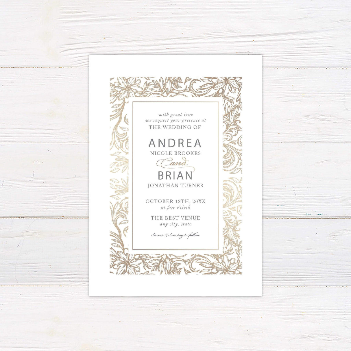 A wedding invitation with  an elegant gold floral border with intricate detailing. The text is arranged in a refined mix of serif and script fonts, creating a sophisticated and timeless feel. Event details, including the date, time, and venue, are centered within a bordered rectangle for a structured and polished look. This design exudes classic elegance, perfect for formal, vintage, or luxury wedding celebrations.